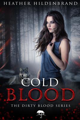 Cold Blood: Book 2 in the Dirty Blood series - Hildenbrand, Heather