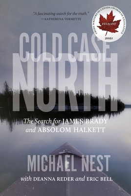 Cold Case North: The Search for James Brady and Absolom Halkett - Nest, Michael, and Reder, and Bell, Eric