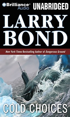 Cold Choices - Bond, Larry, and Hill, Dick (Read by)