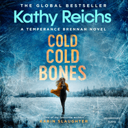 Cold, Cold Bones: 'Kathy Reichs Has Written Her Masterpiece' (Michael Connelly)