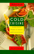 Cold Cuisine: Summer Food to Prepare in Advance and Serve at Leisure