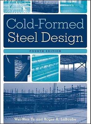 Cold-Formed Steel Design - Yu, Wei-Wen, and Laboube, Roger A