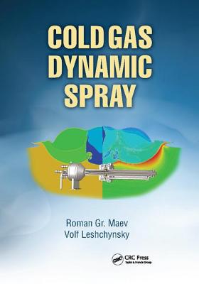 Cold Gas Dynamic Spray - Maev, Roman Gr. (Editor), and Leshchynsky, Volf (Editor)