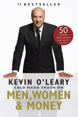 Cold Hard Truth on Men, Women and Money - O'Leary, Kevin