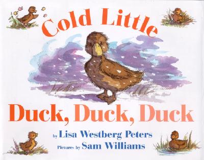 Cold Little Duck, Duck, Duck - Peters, Lisa Westberg