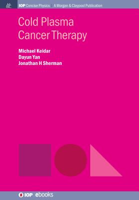 Cold Plasma Cancer Therapy - Keidar, Michael, and Yan, Dayun, and Sherman, Jonathan H