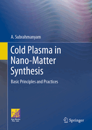 Cold Plasma in Nano-Matter Synthesis: Basic Principles and Practices