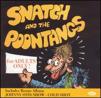 Cold Shot!/For Adults Only - The Johnny Otis Show/Snatch and the Poontangs