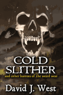 Cold Slither: And Other Horrors of the Weird West