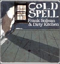 Cold Spell - Frank Solivan & Dirty Kitchen