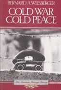 Cold War, Cold Peace - Weisberger, Bernard A.