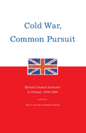 Cold War, Common Pursuit: British Council lecturers in Poland, 1938-1998