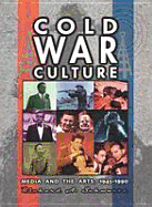 Cold War Culture: Media and the Arts, 1945-1990