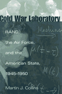 Cold War Laboratory: Rand, the Air Force, and the American State, 1945-1950