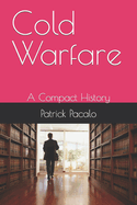 Cold Warfare: A Compact History