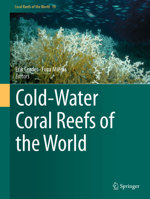 Cold-Water Coral Reefs of the World - Cordes, Erik (Editor), and Mienis, Furu (Editor)