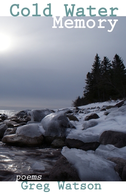 Cold Water Memory: poems - Watson, Greg