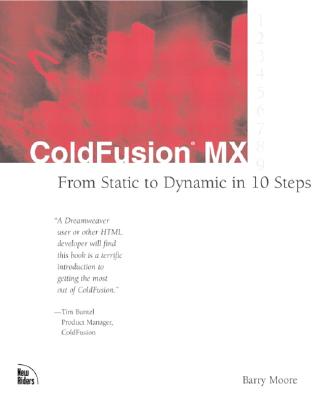 Coldfusion MX: From Static to Dynamic in 10 Steps - Moore, Barry
