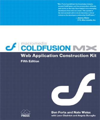 Coldfusion (R) MX Web Application Construction Kit [With CDROM] - Forta, Ben, and Weiss, Nate, and Chalnick, Leon