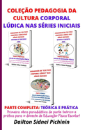 Coleo Pedagogia da Cultura Corporal Ldica nas Sries Iniciais.