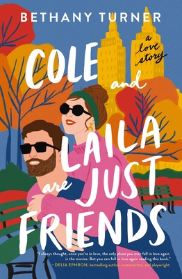 Cole and Laila Are Just Friends: A Love Story - Turner, Bethany