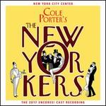 Cole Porter's the New Yorkers [The 2017 Encores! Cast Recording]