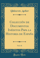 Coleccin de Documentos Inditos Papa la Historia de Espaa, Vol. 41 (Classic Reprint)