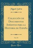 Coleccin de Documentos Inditos para la Historia de Espaa, Vol. 54 (Classic Reprint)