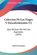 Coleccion De Los Viages Y Descubrimientos V2: Que Hicieron Por Mar Los Espanoles (1825)