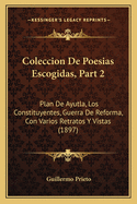 Coleccion de Poesias Escogidas, Part 2: Plan de Ayutla, Los Constituyentes, Guerra de Reforma, Con Varios Retratos y Vistas (1897)