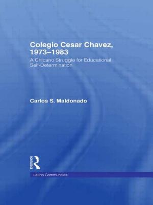 Colegio Cesar Chavez, 1973-1983: A Chicano Struggle for Educational Self-Determination - Maldonado, Carlos