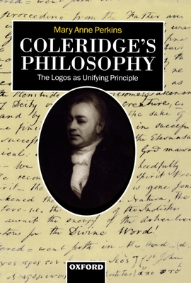 Coleridge's Philosophy: The Logos as Unifying Principle - Perkins, Mary Ann