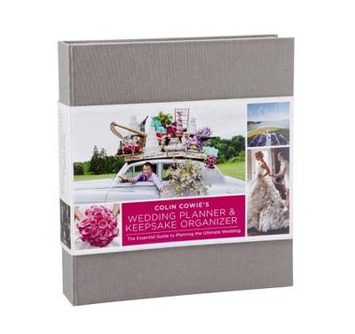 Colin Cowie's Wedding Planner & Keepsake Organizer: The Essential Guide to Planning the Ultimate Wedding - Cowie, Colin