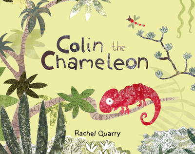 Colin the Chameleon - Quarry, Rachel