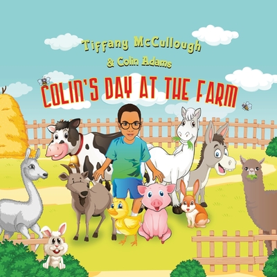 Colin's Day At The Farm - Adams, Colin, and McCullough, Tiffany
