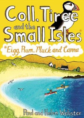Coll, Tiree and the Small Isles: Eigg, Rum, Muck and Canna - Webster, Paul, and Webster, Helen