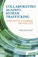 Collaborating Against Human Trafficking: Cross-Sector Challenges and Practices