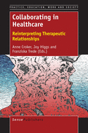 Collaborating in Healthcare: Reinterpreting Therapeutic Relationships