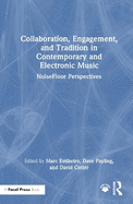 Collaboration, Engagement, and Tradition in Contemporary and Electronic Music: Noisefloor Perspectives