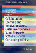 Collaboration, Learning and Innovation Across Outsourced Services Value Networks: Software Services Outsourcing in China