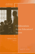 Collaborations Across Educational Sectors: New Directions for Community Colleges, Number 139