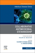 Collaborative Antimicrobial Stewardship, an Issue of Infectious Disease Clinics of North America: Volume 34-1