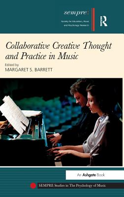 Collaborative Creative Thought and Practice in Music - Barrett, Margaret S. (Editor)