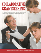 Collaborative Grantseeking: A Guide to Designing Projects, Leading Partners, and Persuading Sponsors