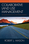 Collaborative Land Use Management: The Quieter Revolution in Place-Based Planning