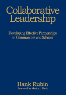 Collaborative Leadership: Developing Effective Partnerships in Communities and Schools - Rubin, Hank