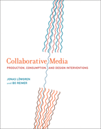 Collaborative Media: Production, Consumption, and Design Interventions