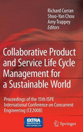 Collaborative Product and Service Life Cycle Management for a Sustainable World: Proceedings of the 15th ISPE International Conference on Concurrent Engineering (CE2008)
