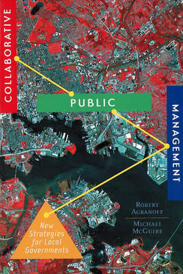Collaborative Public Management: New Strategies for Local Governments - Agranoff, Robert