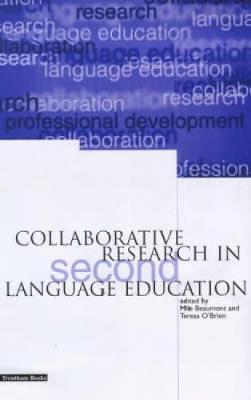 Collaborative Research in Second Language Education - Beaumont, Mike (Editor), and O'Brien, Teresa (Editor)